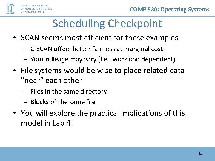 COMP 530: Operating Systems Scheduling Checkpoint • SCAN seems most efficient for these examples