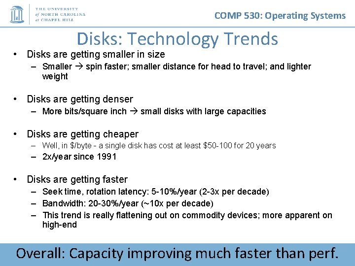 COMP 530: Operating Systems Disks: Technology Trends • Disks are getting smaller in size