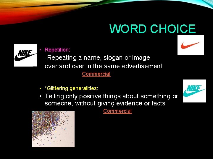 WORD CHOICE • Repetition: -Repeating a name, slogan or image over and over in