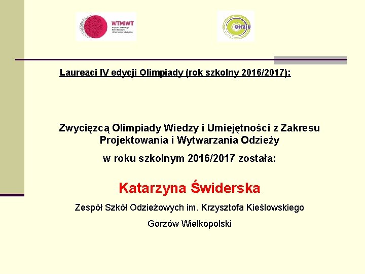 Laureaci IV edycji Olimpiady (rok szkolny 2016/2017): Zwycięzcą Olimpiady Wiedzy i Umiejętności z Zakresu