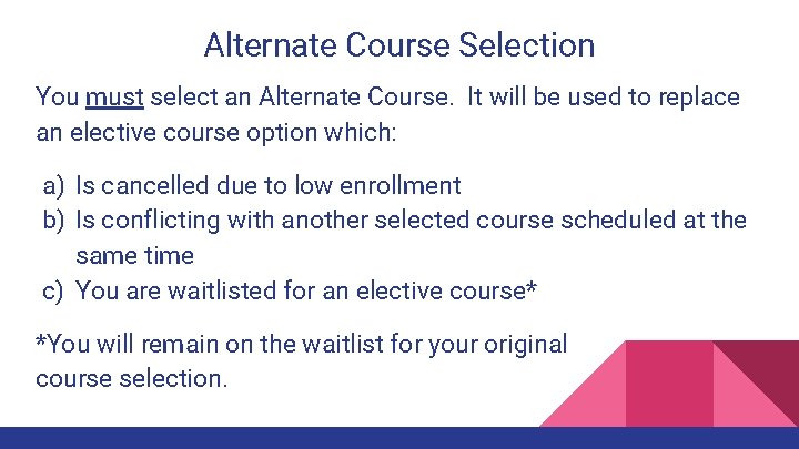 Alternate Course Selection You must select an Alternate Course. It will be used to