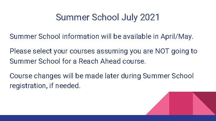 Summer School July 2021 Summer School information will be available in April/May. Please select