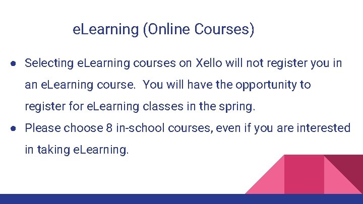 e. Learning (Online Courses) ● Selecting e. Learning courses on Xello will not register