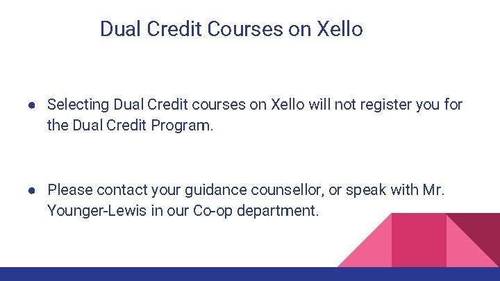Dual Credit Courses on Xello ● Selecting Dual Credit courses on Xello will not