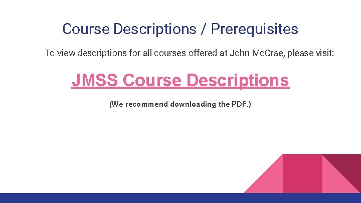 Course Descriptions / Prerequisites To view descriptions for all courses offered at John Mc.