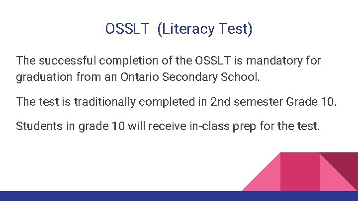 OSSLT (Literacy Test) The successful completion of the OSSLT is mandatory for graduation from