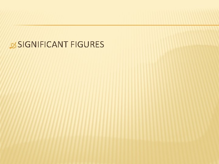  SIGNIFICANT FIGURES 