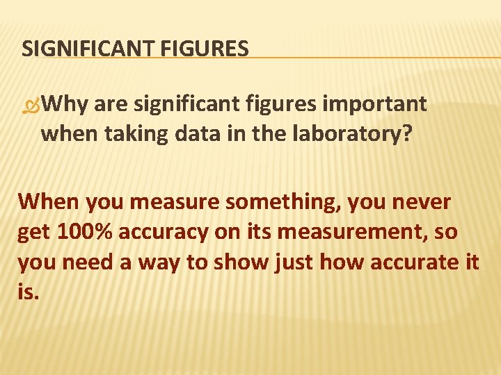 SIGNIFICANT FIGURES Why are significant figures important when taking data in the laboratory? When