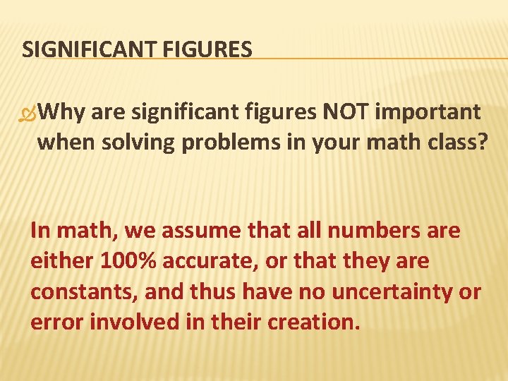 SIGNIFICANT FIGURES Why are significant figures NOT important when solving problems in your math