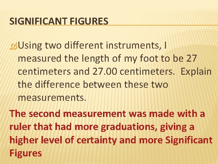 SIGNIFICANT FIGURES Using two different instruments, I measured the length of my foot to