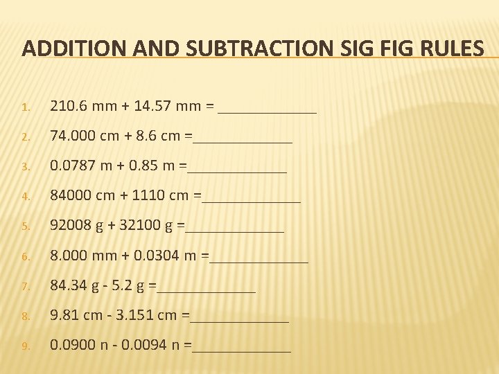 ADDITION AND SUBTRACTION SIG FIG RULES 1. 210. 6 mm + 14. 57 mm