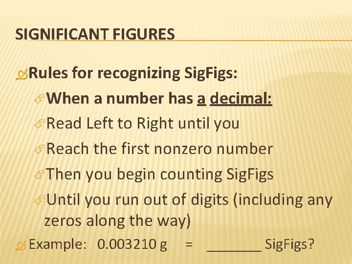 SIGNIFICANT FIGURES Rules for recognizing Sig. Figs: When a number has a decimal: Read
