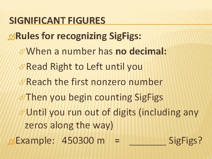 SIGNIFICANT FIGURES Rules for recognizing Sig. Figs: When a number has no decimal: Read
