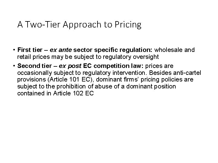 A Two-Tier Approach to Pricing • First tier – ex ante sector specific regulation: