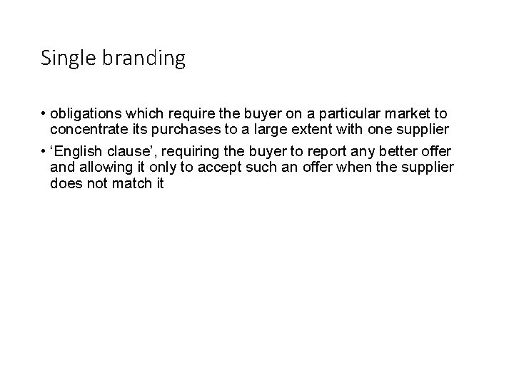 Single branding • obligations which require the buyer on a particular market to concentrate