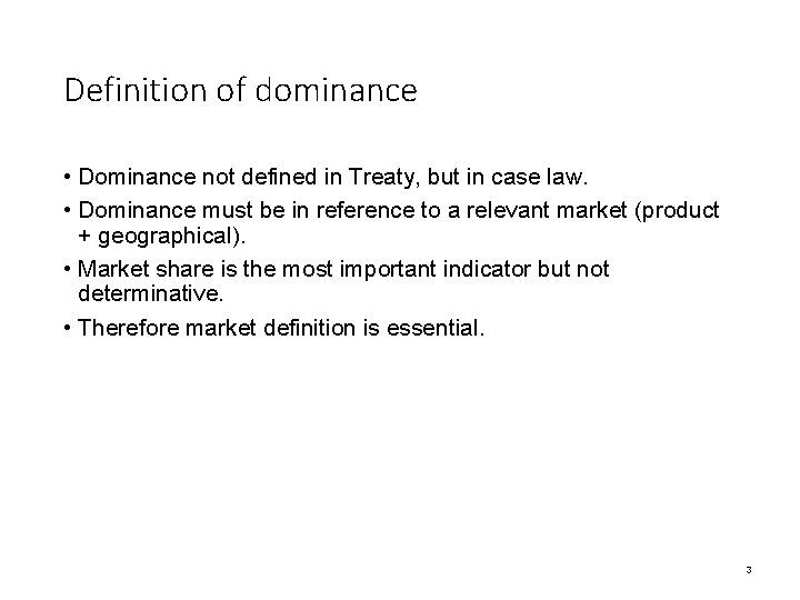 Definition of dominance • Dominance not defined in Treaty, but in case law. •
