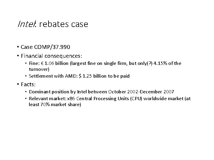Intel: rebates case • Case COMP/37. 990 • Financial consequences: • Fine: € 1.