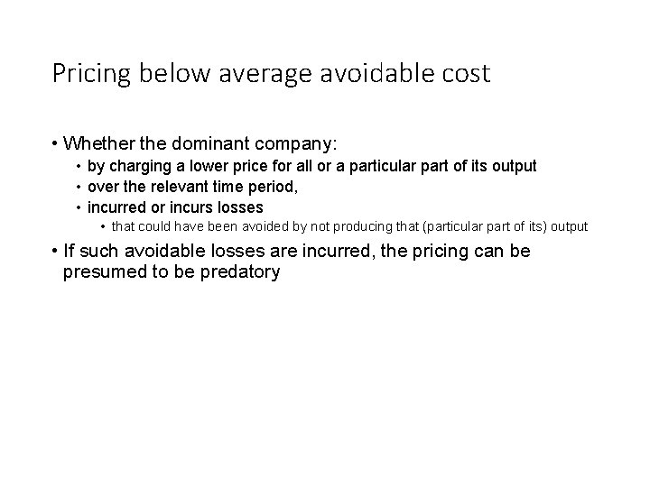 Pricing below average avoidable cost • Whether the dominant company: • by charging a