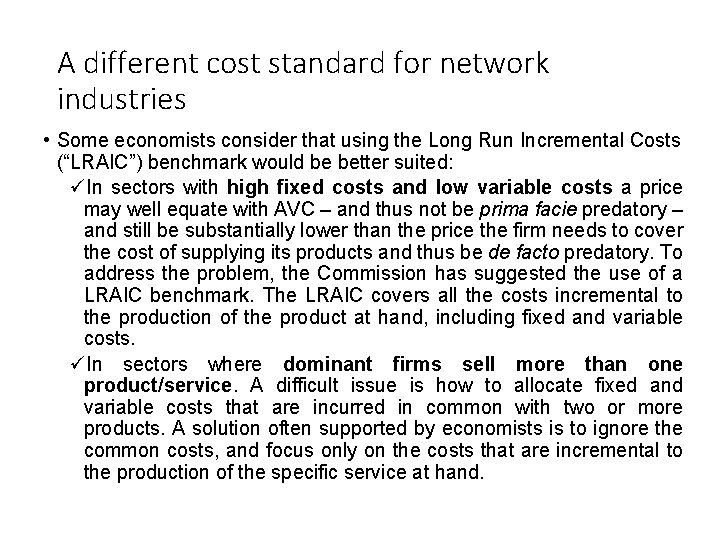 A different cost standard for network industries • Some economists consider that using the