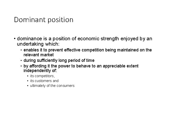 Dominant position • dominance is a position of economic strength enjoyed by an undertaking