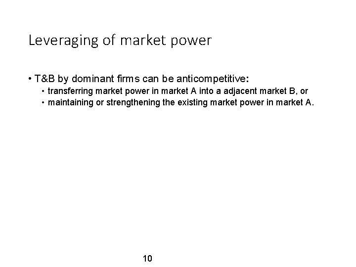 Leveraging of market power • T&B by dominant firms can be anticompetitive: • transferring