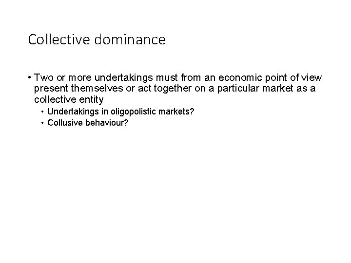 Collective dominance • Two or more undertakings must from an economic point of view