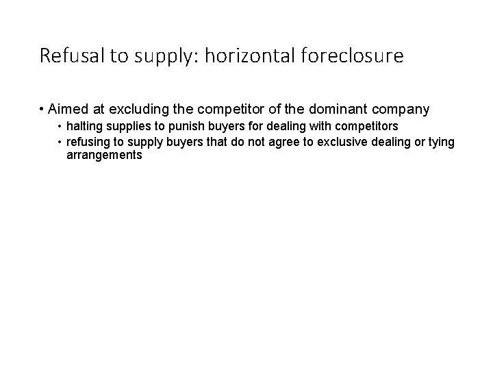 Refusal to supply: horizontal foreclosure • Aimed at excluding the competitor of the dominant