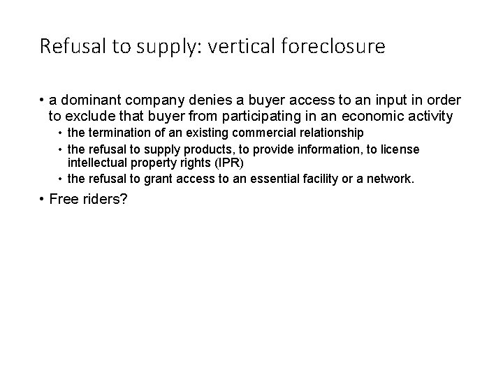 Refusal to supply: vertical foreclosure • a dominant company denies a buyer access to