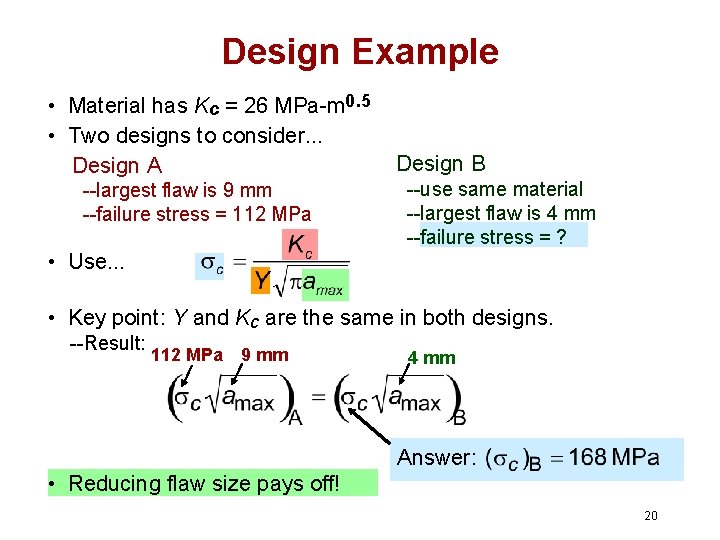 Design Example • Material has Kc = 26 MPa-m 0. 5 • Two designs