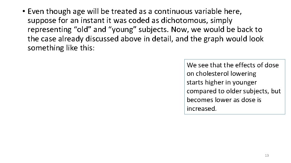  • Even though age will be treated as a continuous variable here, suppose