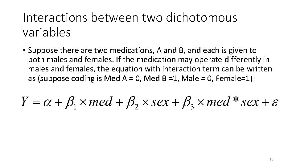 Interactions between two dichotomous variables • Suppose there are two medications, A and B,