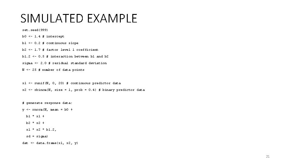 SIMULATED EXAMPLE set. seed(999) b 0 <- 1. 4 # intercept b 1 <-