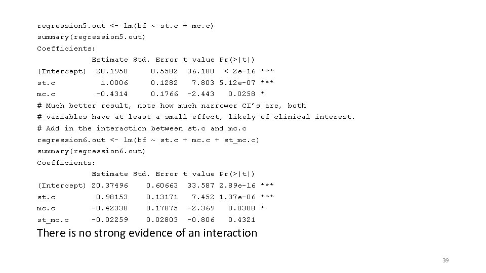 regression 5. out <- lm(bf ~ st. c + mc. c) summary(regression 5. out)