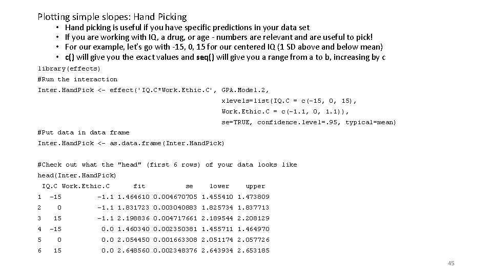 Plotting simple slopes: Hand Picking • • Hand picking is useful if you have