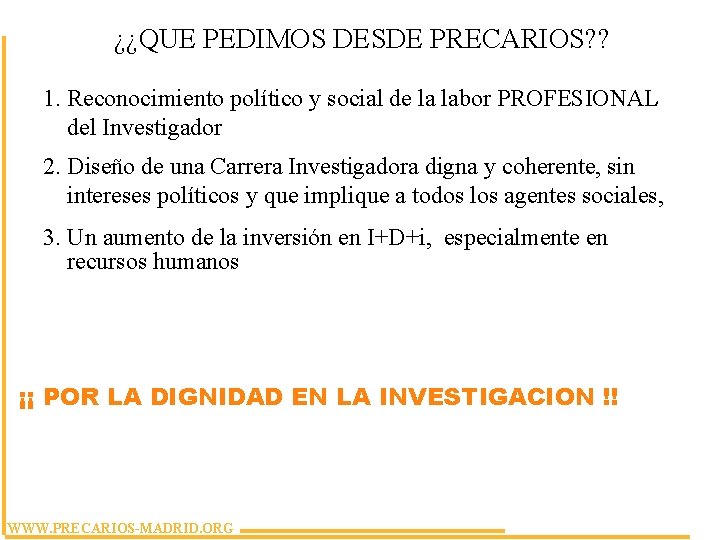 ¿¿QUE PEDIMOS DESDE PRECARIOS? ? 1. Reconocimiento político y social de la labor PROFESIONAL