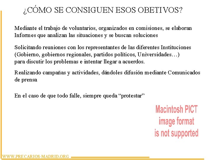 ¿CÓMO SE CONSIGUEN ESOS OBETIVOS? Mediante el trabajo de voluntarios, organizados en comisiones, se