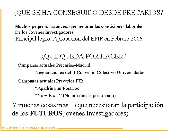 ¿QUE SE HA CONSEGUIDO DESDE PRECARIOS? Muchos pequeños avances, que mejoran las condiciones laborales