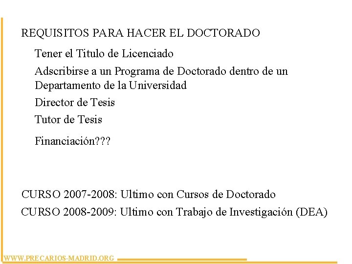 REQUISITOS PARA HACER EL DOCTORADO Tener el Titulo de Licenciado Adscribirse a un Programa