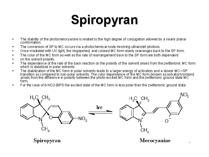 Spiropyran • • The stability of the photomerocyanine is related to the high degree
