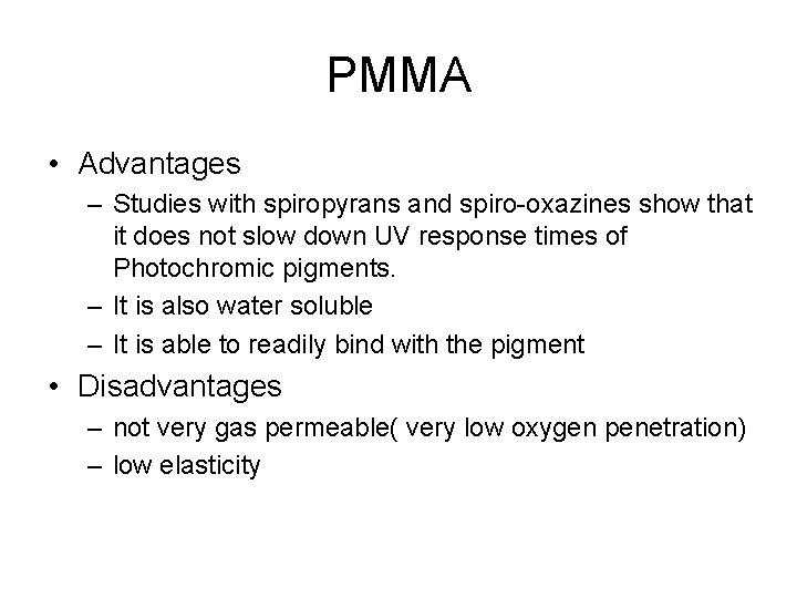 PMMA • Advantages – Studies with spiropyrans and spiro-oxazines show that it does not