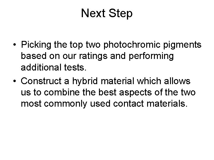 Next Step • Picking the top two photochromic pigments based on our ratings and