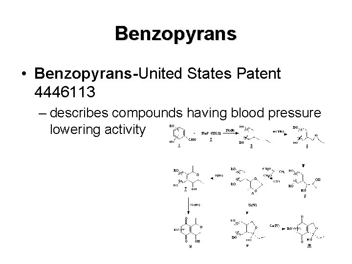 Benzopyrans • Benzopyrans-United States Patent 4446113 – describes compounds having blood pressure lowering activity