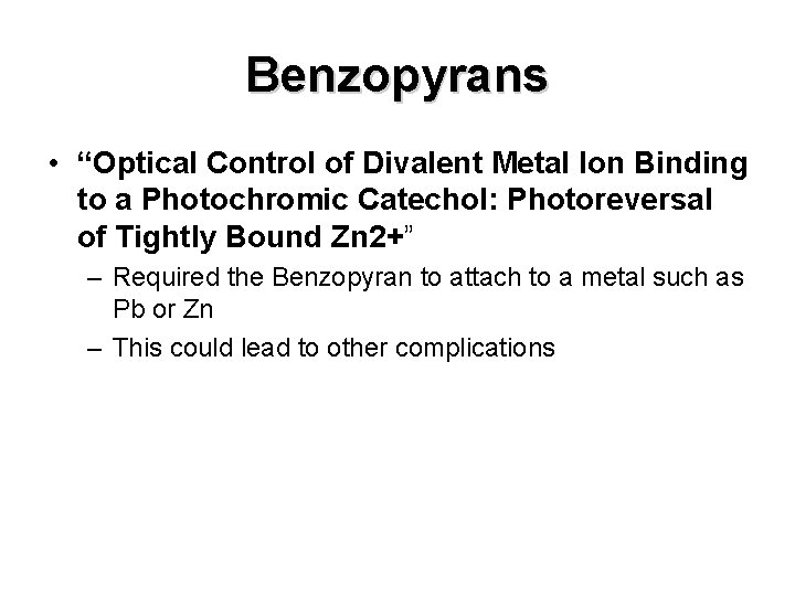 Benzopyrans • “Optical Control of Divalent Metal Ion Binding to a Photochromic Catechol: Photoreversal