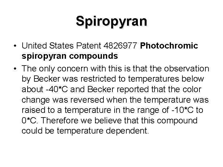 Spiropyran • United States Patent 4826977 Photochromic spiropyran compounds • The only concern with