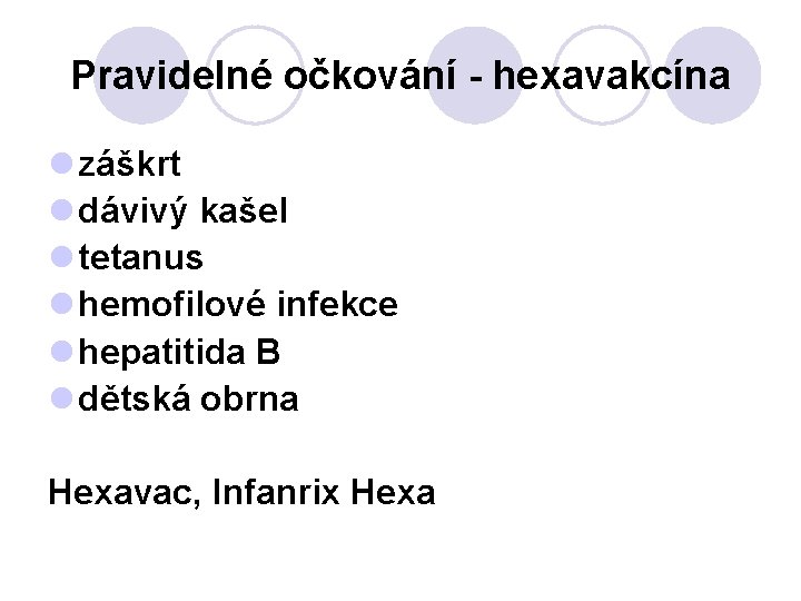 Pravidelné očkování - hexavakcína l záškrt l dávivý kašel l tetanus l hemofilové infekce