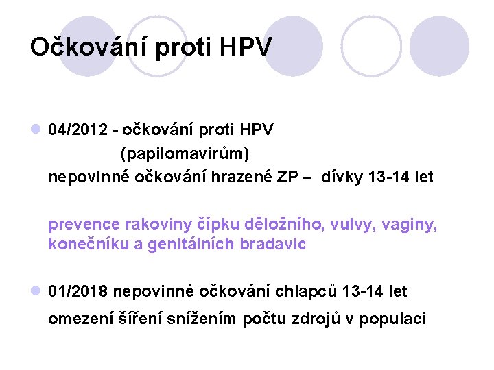 Očkování proti HPV l 04/2012 - očkování proti HPV (papilomavirům) nepovinné očkování hrazené ZP