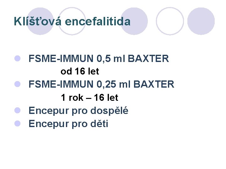 Klíšťová encefalitida l FSME-IMMUN 0, 5 ml BAXTER od 16 let l FSME-IMMUN 0,