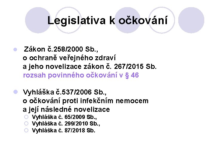 Legislativa k očkování l Zákon č. 258/2000 Sb. , o ochraně veřejného zdraví a