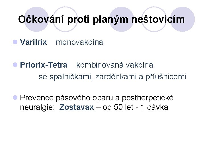 Očkování proti planým neštovicím l Varilrix monovakcína l Priorix-Tetra kombinovaná vakcína se spalničkami, zarděnkami