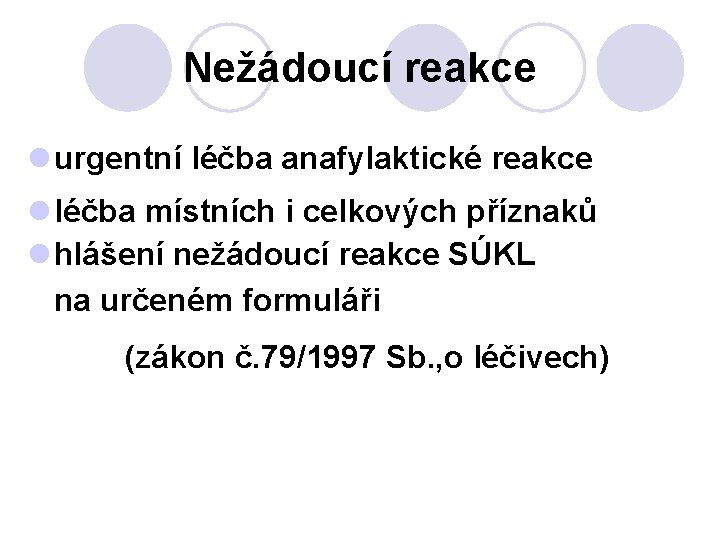 Nežádoucí reakce l urgentní léčba anafylaktické reakce l léčba místních i celkových příznaků l